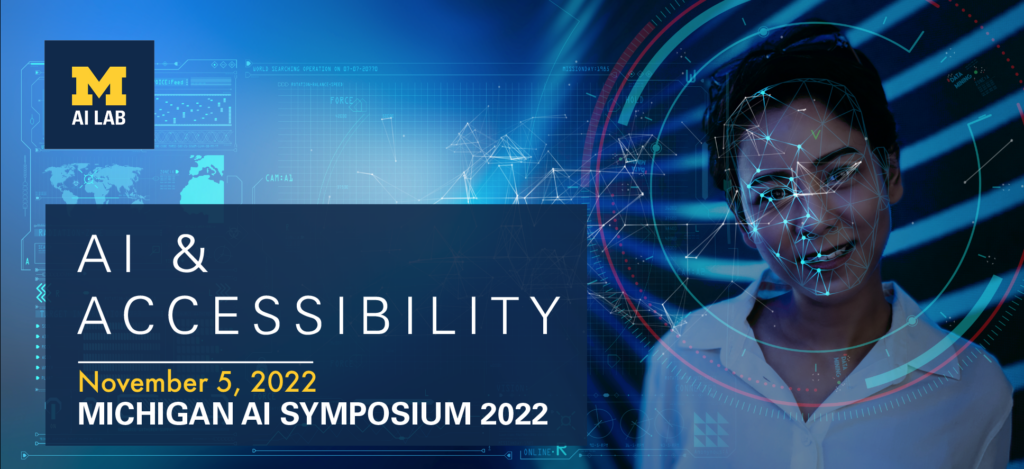 AI & Accessibility Michigan AI Symposium 2022 November 5 
